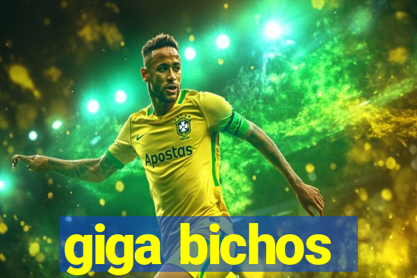 giga bichos